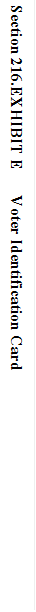 Section 216.EXHIBIT E	Voter Identification Card